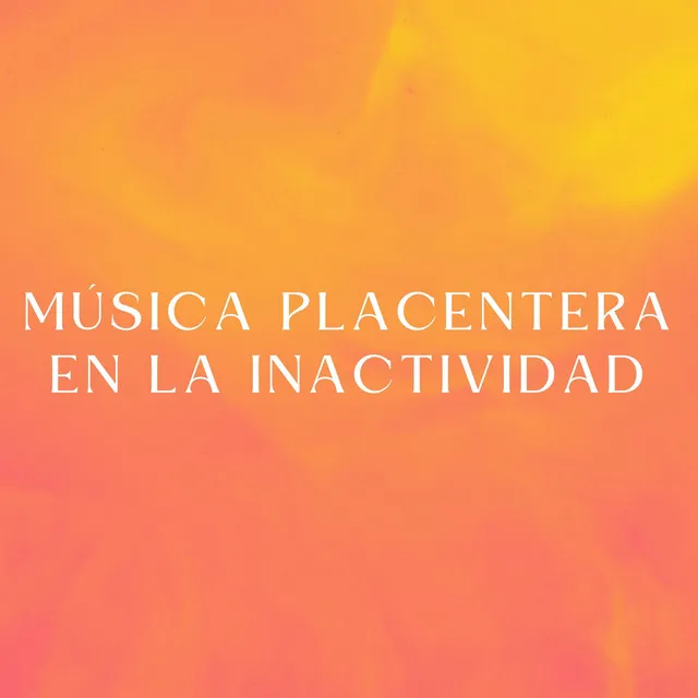 Música Placentera En La Inactividad