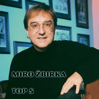 TOP 5 by Miro Žbirka