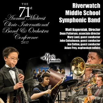 2017 Midwest Clinic: Riverwatch Middle School Symphonic Band (Live) by 