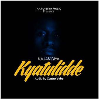 Kyatulidde by Kajambiya