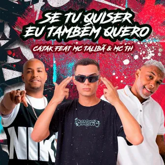 Se Tu Quiser Eu Também Quero by Cajak no beat