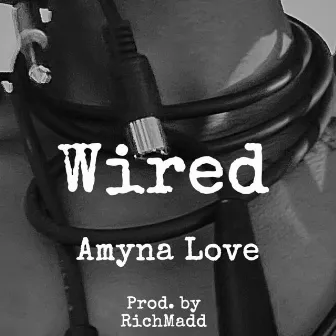 Wired by Amyna Love