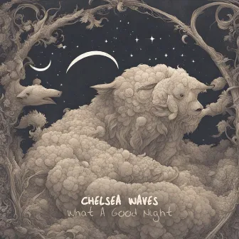 What A Good Night by Chelsea Waves