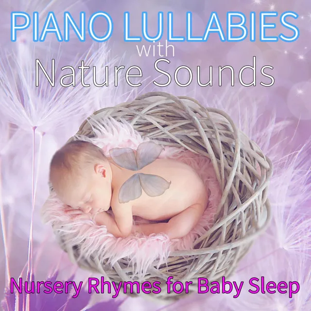 Piano Lullabies with Nature Sounds: Nursery Rhymes for Baby Sleep