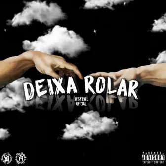 Deixa Rolar by Astral Oficial