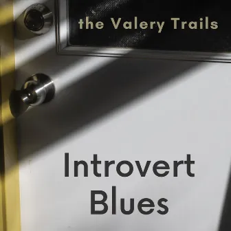 Introvert Blues by The Valery Trails