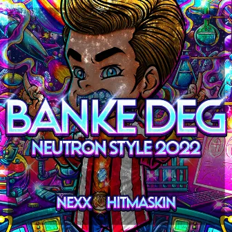 Banke Deg (Neutron Style 2022) by nexxbeats