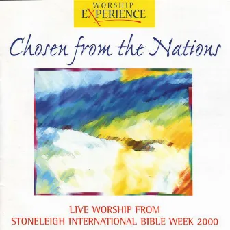 Stoneleigh International Bible Week - Chosen From The Nations by Stoneleigh Worship Band