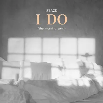 I Do (The Morning Song) by STACE