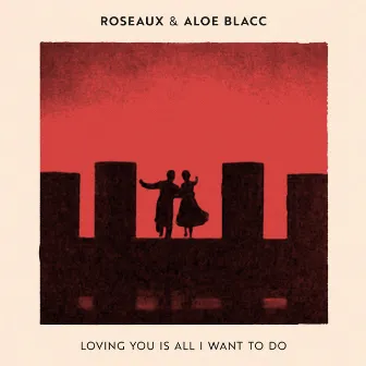 Loving You is All I Want to Do by Roseaux