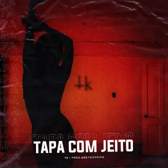 Tapa Com Jeito by TK