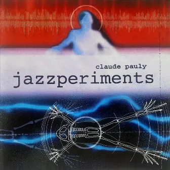 Jazzperiments by Claude Pauly