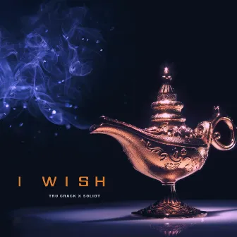 I Wish by Tru Crack