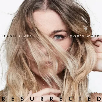 god's work (resurrected) by LeAnn Rimes