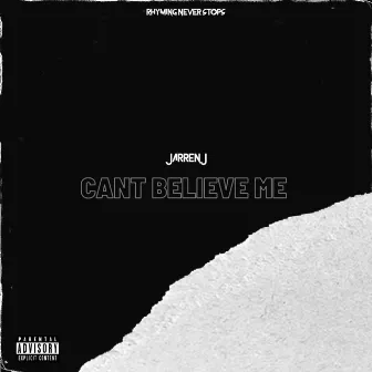 Can't Believe Me (Slo-Mo) by Jarren J