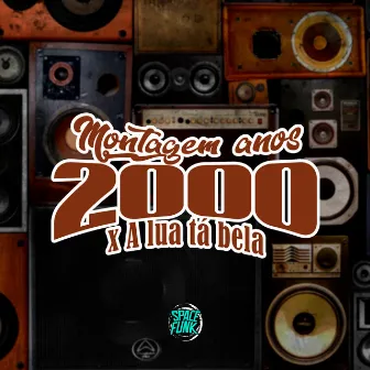 Montagem Anos 2000 X a Lua Tá Bela by DJ PETHY