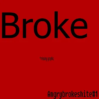 AngryBrokeShite#1 by Broke