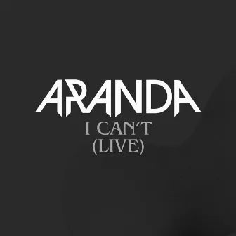 I Can't (Live) by Aranda