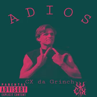 Adios by CX da Grinch