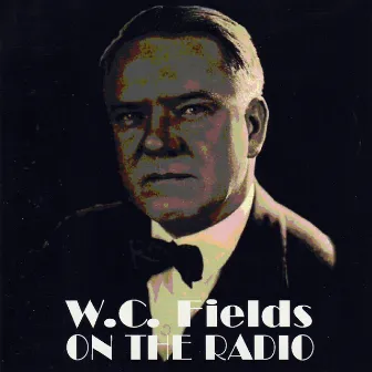 On The Radio by W.C. Fields