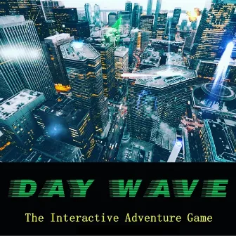 Day Wave - The Interactive Adventure Game by Cyber Tuesday