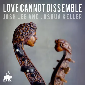 Love Cannot Dissemble by Josh Lee