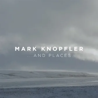 ...And Places by Mark Knopfler