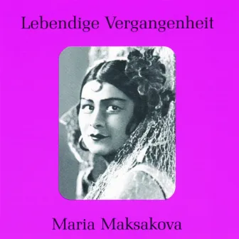 Lebendige Vergangenheit - Maria Maksakova by Maria Maksakova