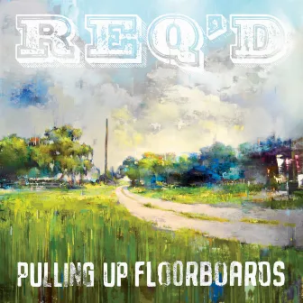 Pulling up Floorboards by REQ'D