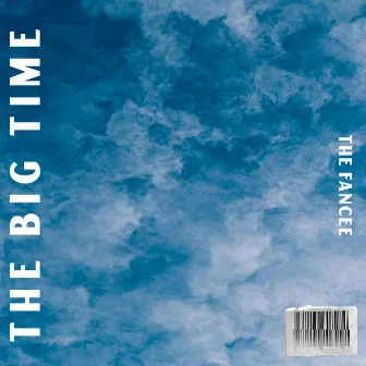 The Big Time by The Fancee