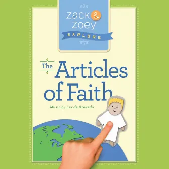 Zack & Zoey Explore the Articles of Faith by Lex de Azevedo