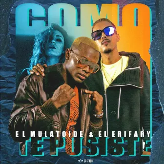 Como Te Pusiste by El Mulatoide & EriFary