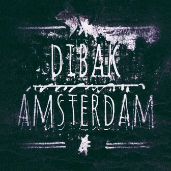 AMSTERDAM by Dibak