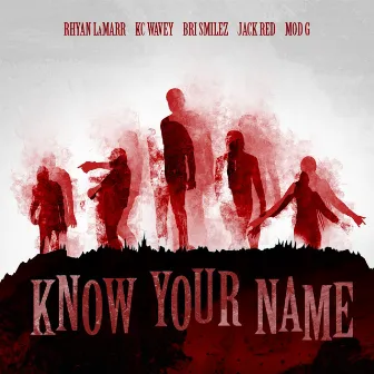 Know Your Name (feat. Bri Smilez, Jack Red, KC Wavey & Mod G) by Rhyan LaMarr