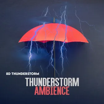 Thunderstorm Ambience by 8D Thunderstorm