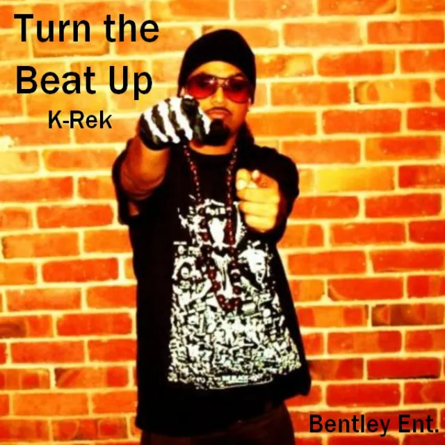 Turn The Beat Up - Produced By Bentley