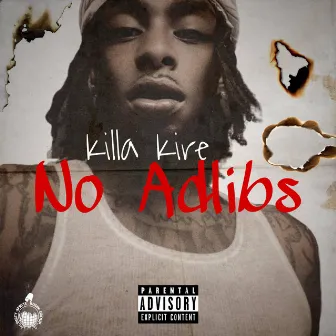 No Adlibs by Killa Kire