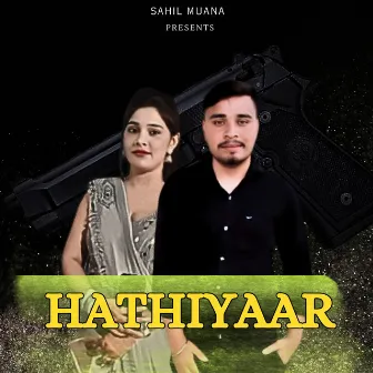 Hathiyaar by Sahil Muana