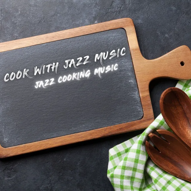 Cook With Jazz Music