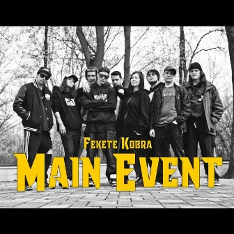 Main Event by FEKETE KOBRA