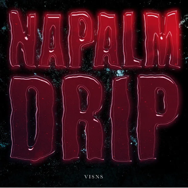 NAPALM DRIP - Single Edit