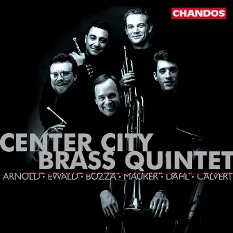 Arnold, Ewald, Bozza, Maurer, Dahl & Clavert: Works for Brass Ensemble by Center City Brass Quintet