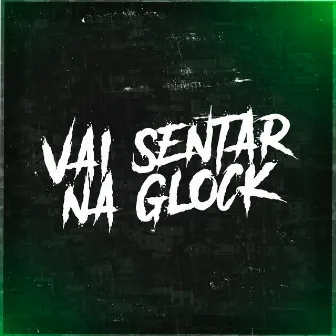 Vai Sentar Na Glock Com Pentao Adaptado by Dj Lucas Mt