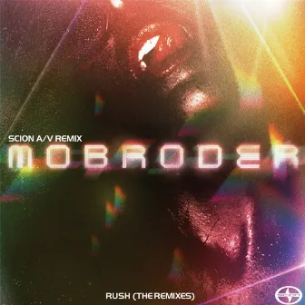 Scion A/V Remix: Mobroder - Rush (The Remixes) by Mobroder