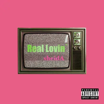 Real Lovin’ by sheidA