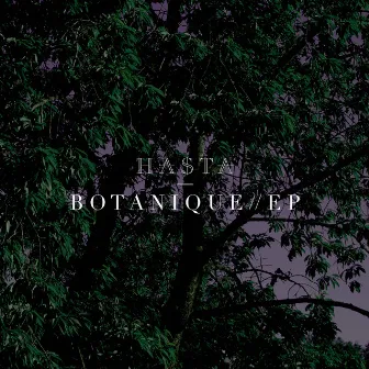 Botanique by Hasta