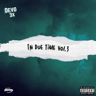 In Due Time, Vol. 3 by Devo3x