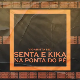 Senta e Kika na Ponta do Pé by Vigarista MC