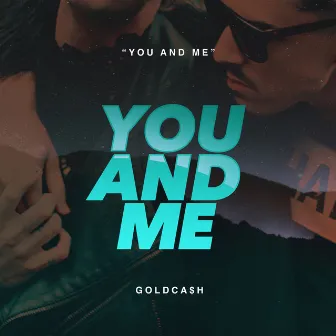 You and Me by Goldcash