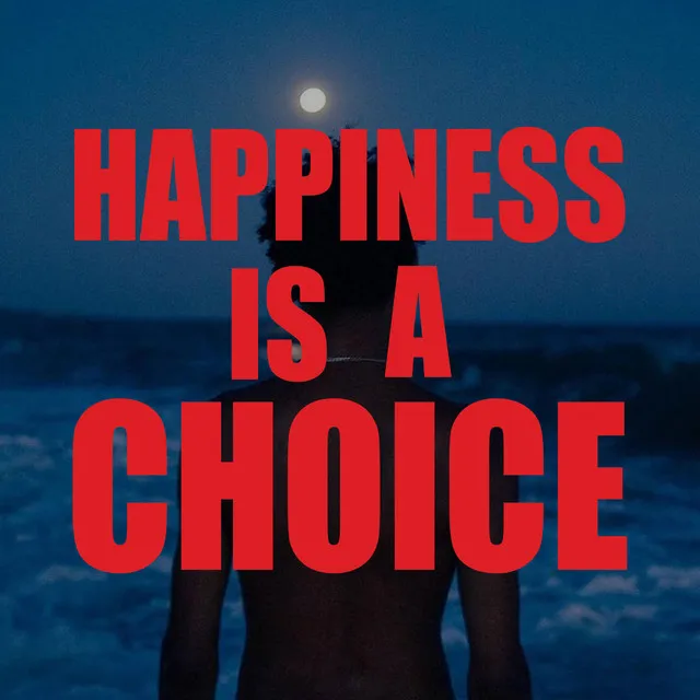 Happiness Is A Choice